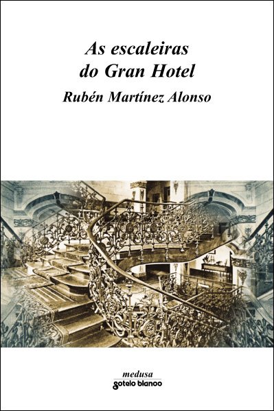 AS ESCALEIRAS DO GRAN HOTEL, Autor/a: Rubén Martínez Alonso, Sotelo Blanco Edicións